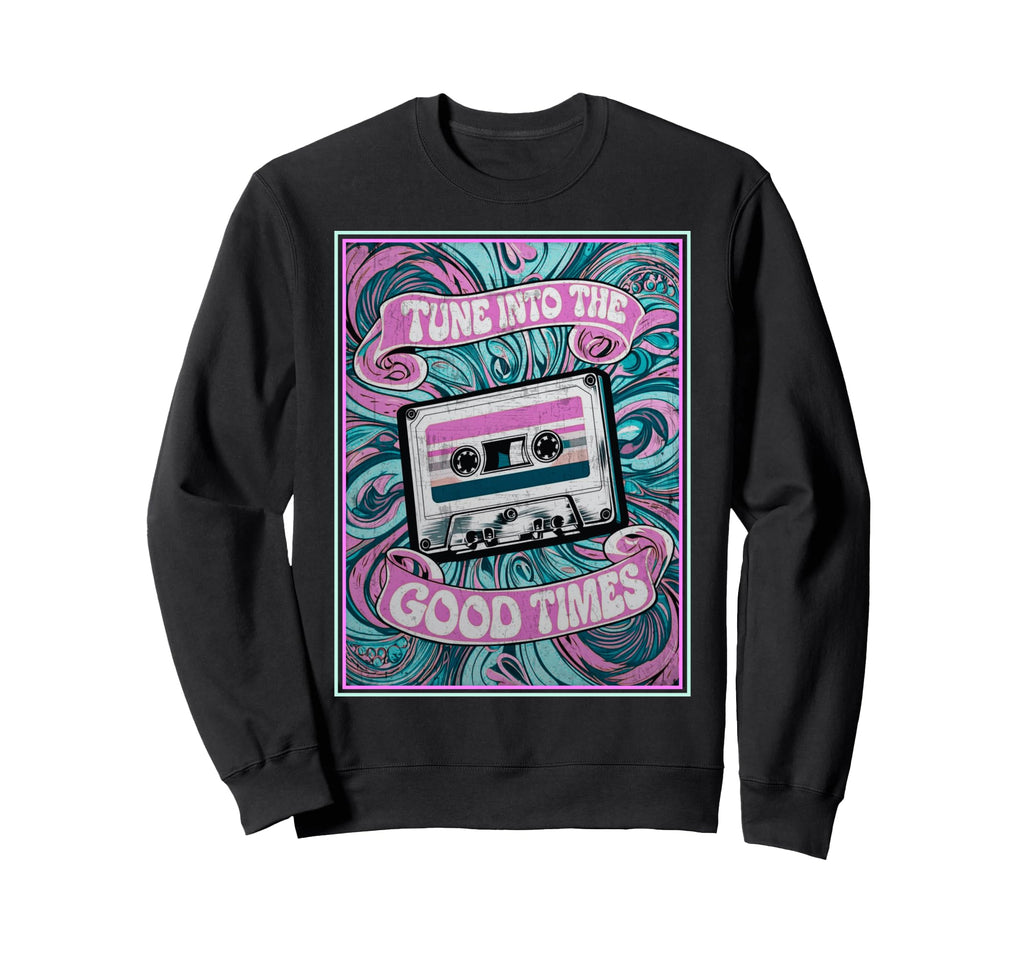 80S 90S Cassette Tape Tune Into Sweatshirt - Streetwear Style for Adults - T-Shirt, Sweatshirt, Hoodie