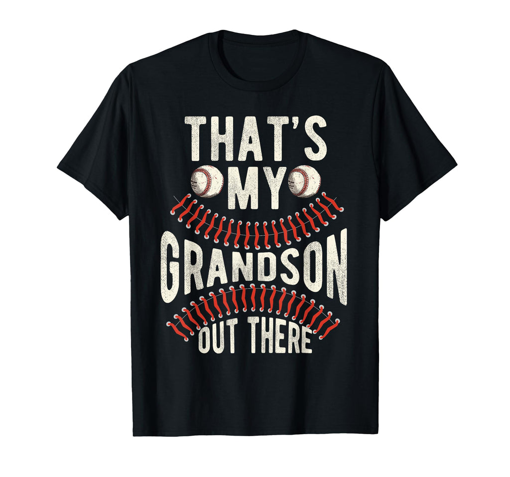Thats My Grandson Out There Baseball T-Shirt - Fun Novelty Design Unisex - T-Shirt, Sweatshirt, Hoodie