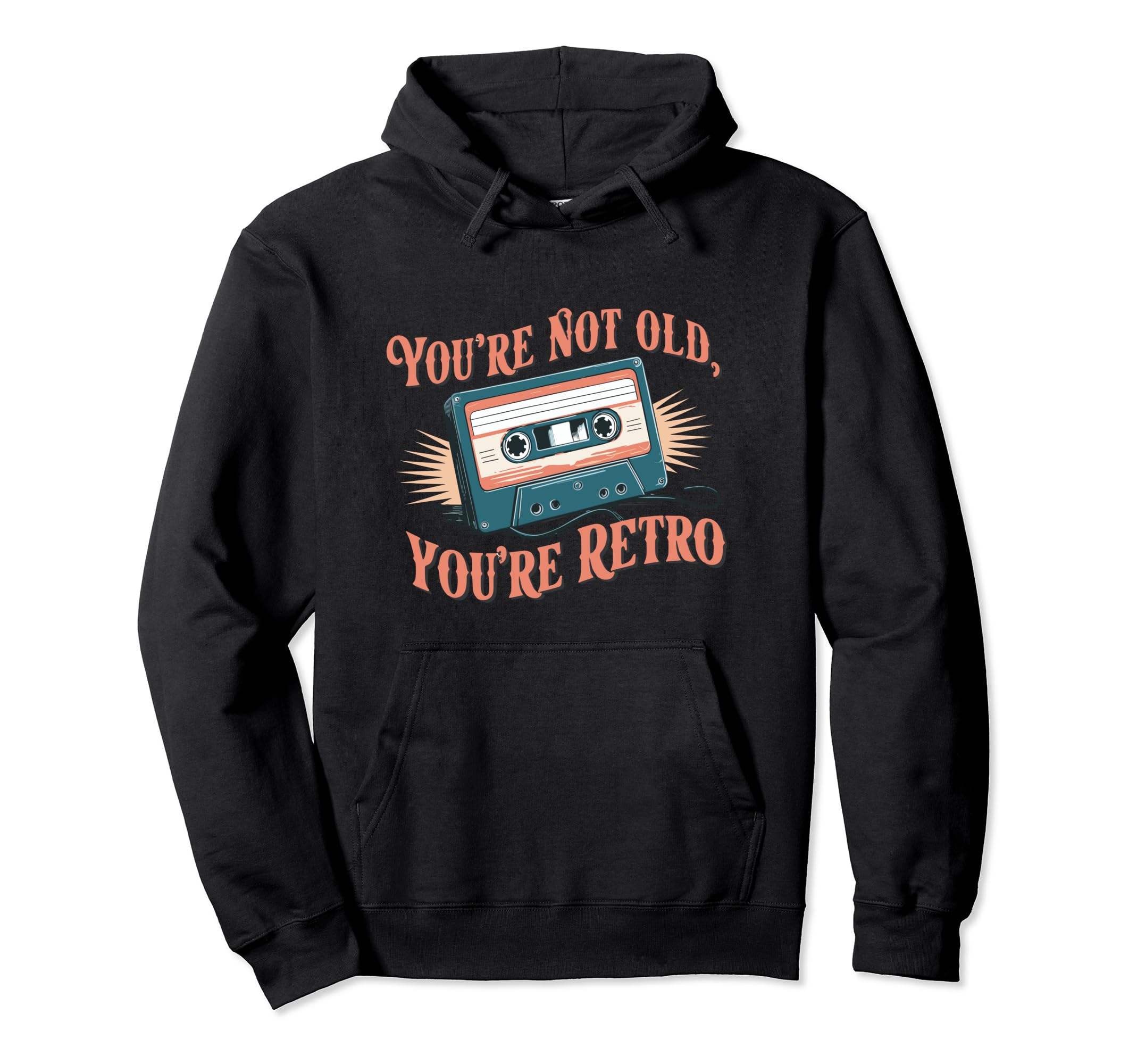 Youre Not Old Youre Cassette Tape Hoodie - Streetwear Style Unisex - T-Shirt, Sweatshirt, Hoodie