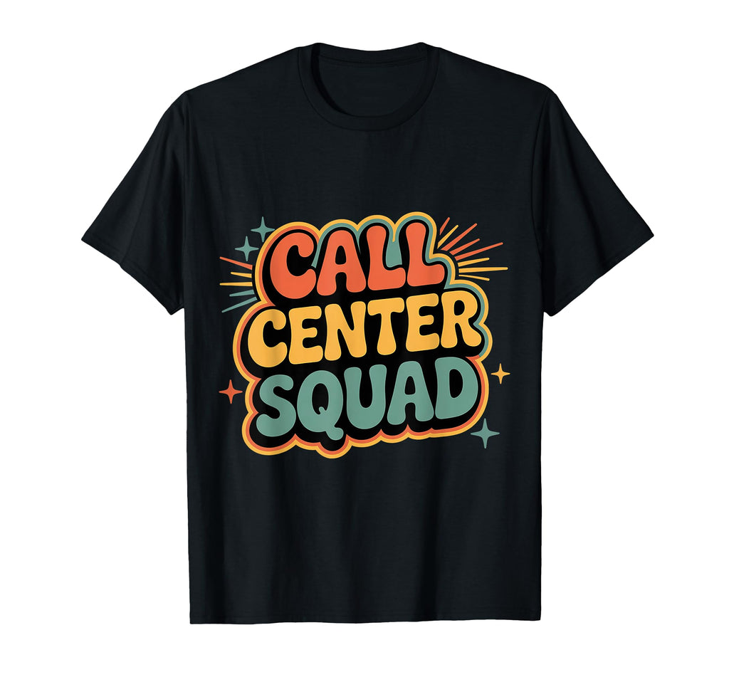 Call Center Squad Crew Support T-Shirt - Fun Novelty Design Men Women - T-Shirt, Sweatshirt, Hoodie