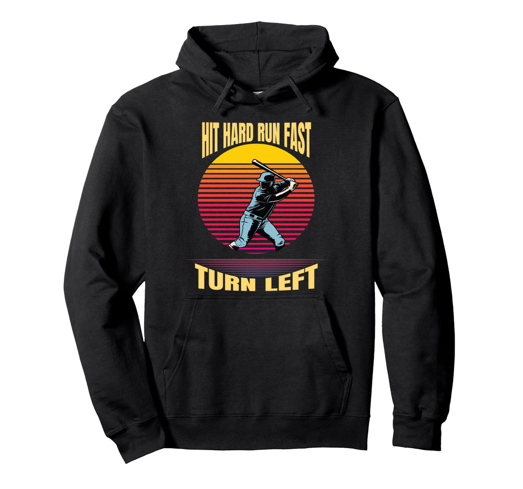 Hit Hard Run Fast Turn Left Funny Hoodie - Novelty Apparel for Adults - T-Shirt, Sweatshirt, Hoodie