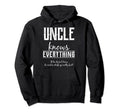 Uncle Knows Everything Uncles Hoodie - Custom Art Print for Adults - T-Shirt, Sweatshirt, Hoodie