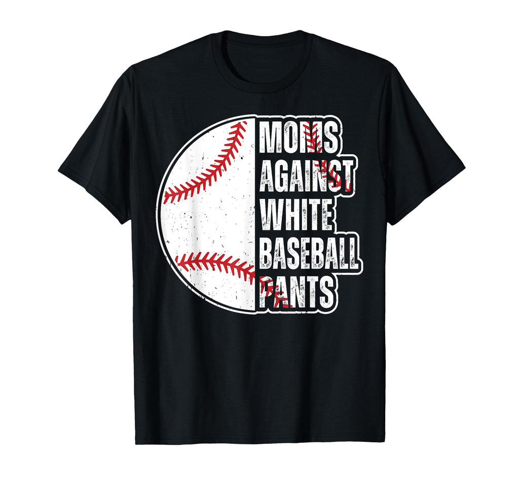 Moms Against White Baseball Pants T-Shirt - Streetwear Style Men Women - T-Shirt, Sweatshirt, Hoodie