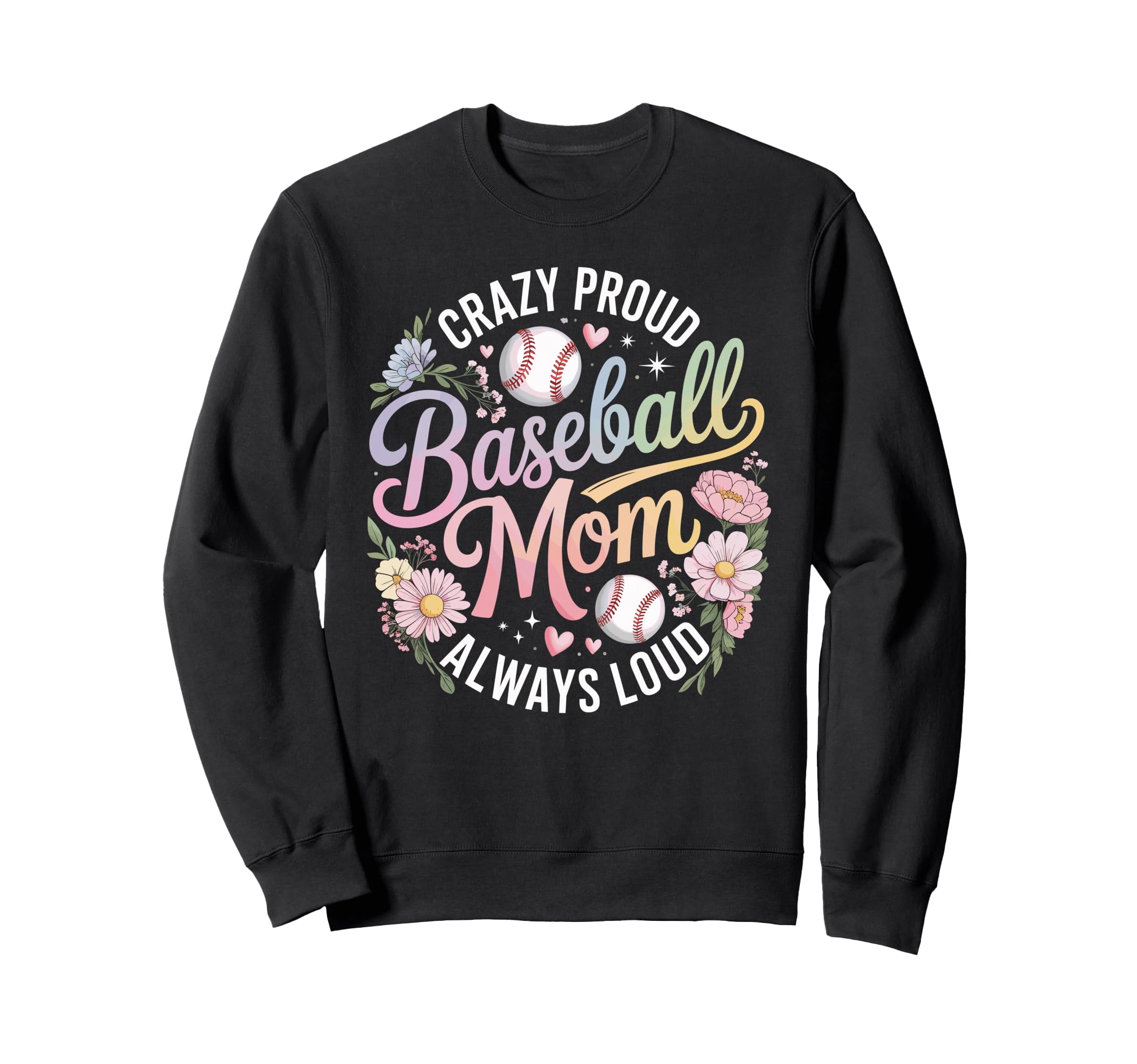 Crazy Proud Baseball Mom Always Sweatshirt - Unique Graphic for Adults - T-Shirt, Sweatshirt, Hoodie