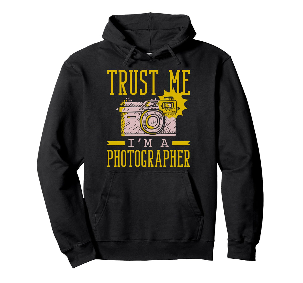 Trust Me Im Photographer Hoodie - Streetwear Style Men Women - T-Shirt, Sweatshirt, Hoodie