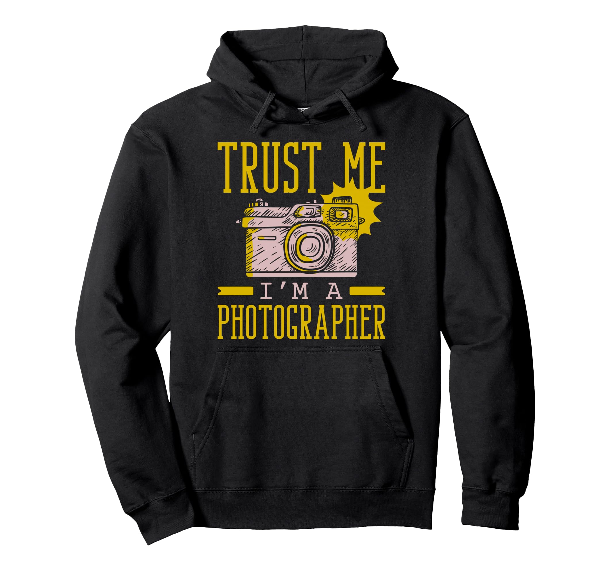 Trust Me Im Photographer Hoodie - Streetwear Style Men Women - T-Shirt, Sweatshirt, Hoodie