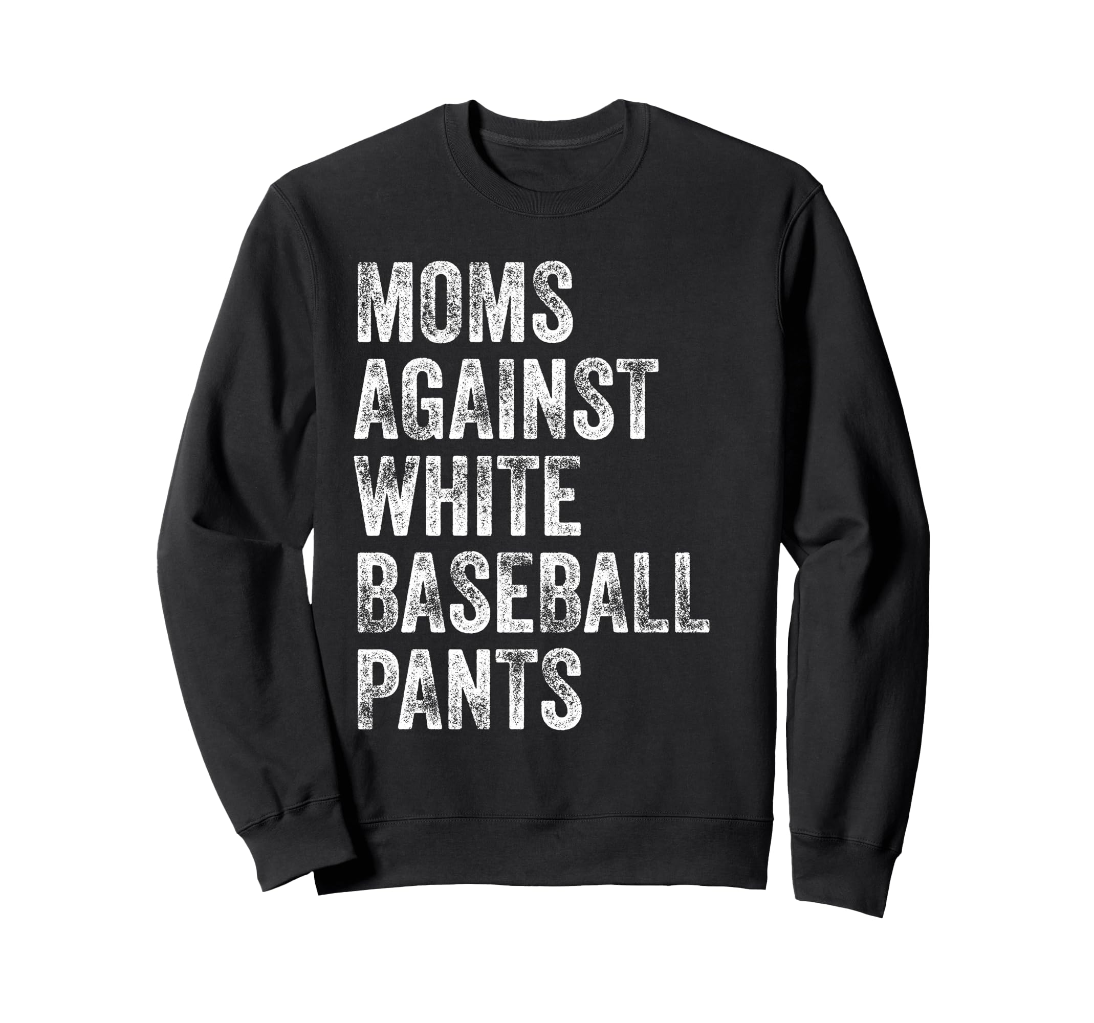 Moms Against White Baseball Pants Sweatshirt - Custom Art Print Men Women - T-Shirt, Sweatshirt, Hoodie