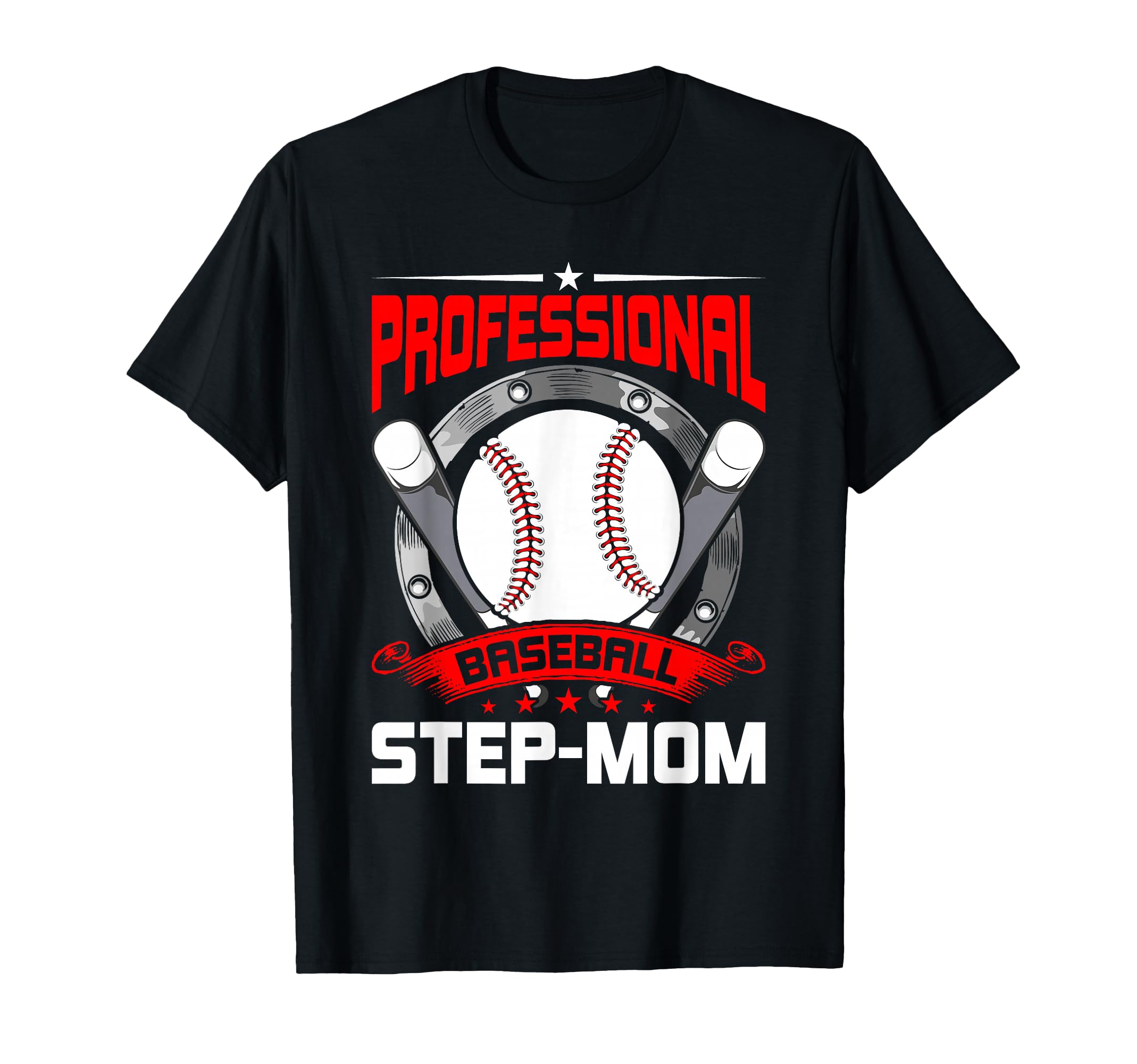 Professional Baseball Step Mom T-Shirt - Casual Everyday Wear Unisex - T-Shirt, Sweatshirt, Hoodie