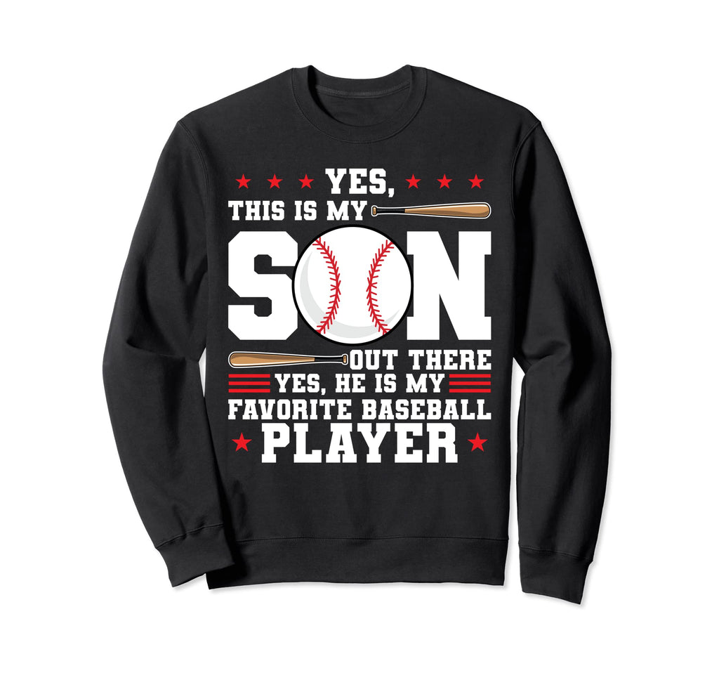 Yes This Is Son He Is Baseball Sweatshirt - Casual Everyday Wear Unisex - T-Shirt, Sweatshirt, Hoodie