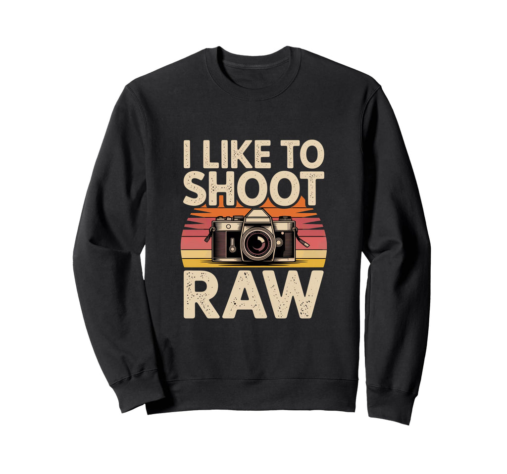 I Like To Shoot Raw Camera Art Sweatshirt - Aesthetic Graphic for Adults - T-Shirt, Sweatshirt, Hoodie