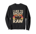 I Like To Shoot Raw Camera Art Sweatshirt - Aesthetic Graphic for Adults - T-Shirt, Sweatshirt, Hoodie