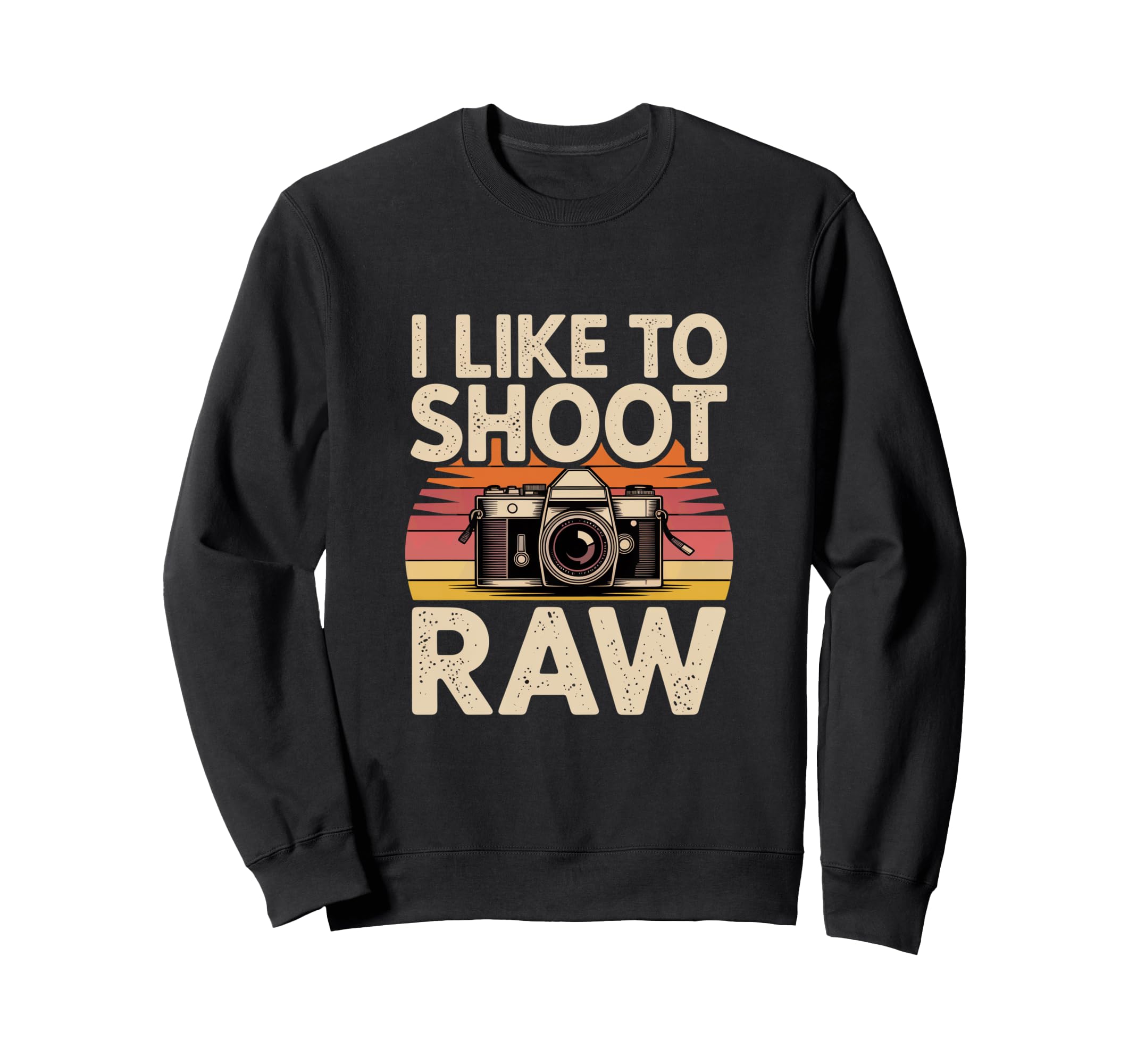 I Like To Shoot Raw Camera Art Sweatshirt - Aesthetic Graphic for Adults - T-Shirt, Sweatshirt, Hoodie