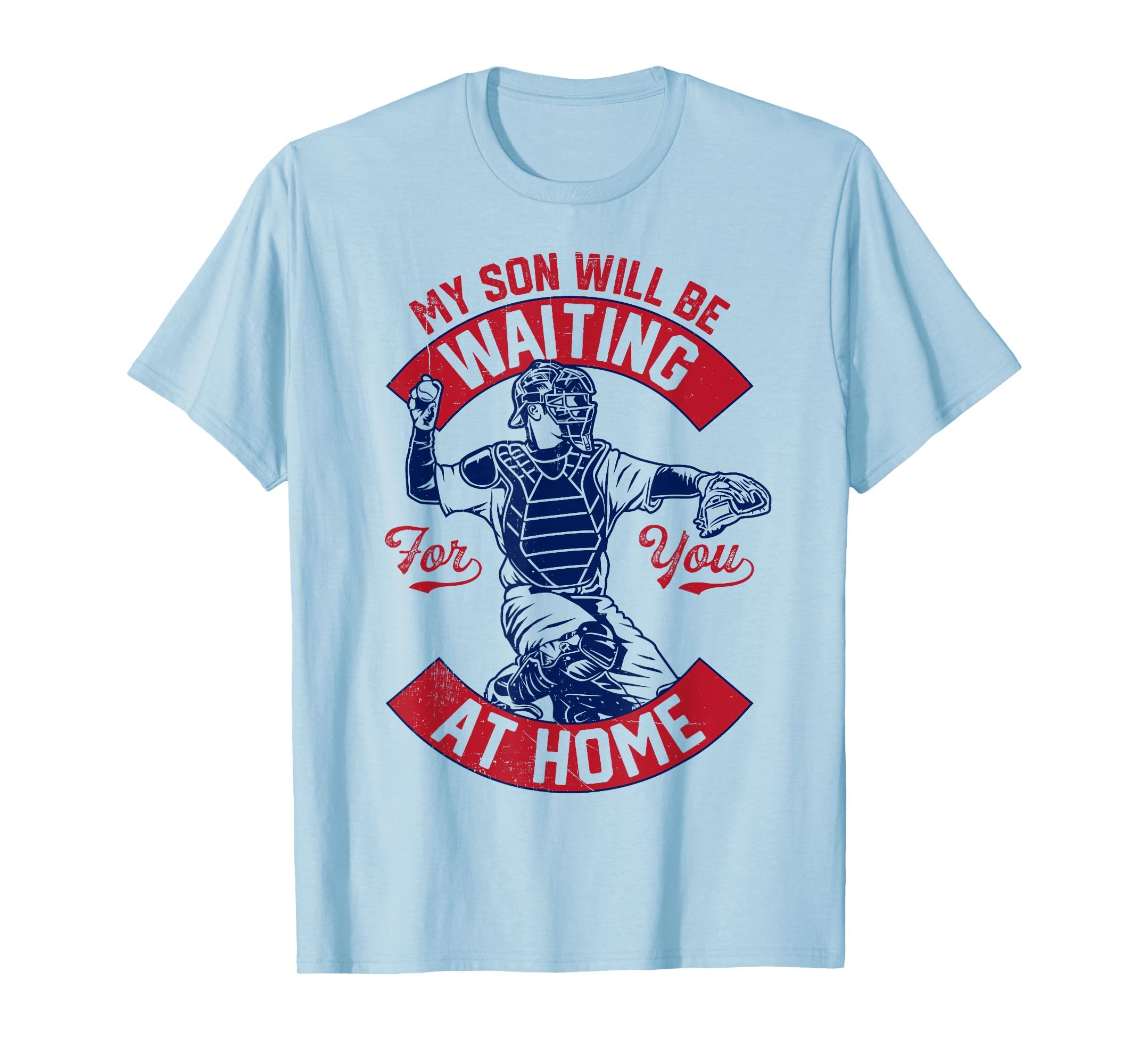 My Son Will Be Waiting You Home T-Shirt - Trendy Graphic Men Women - T-Shirt, Sweatshirt, Hoodie