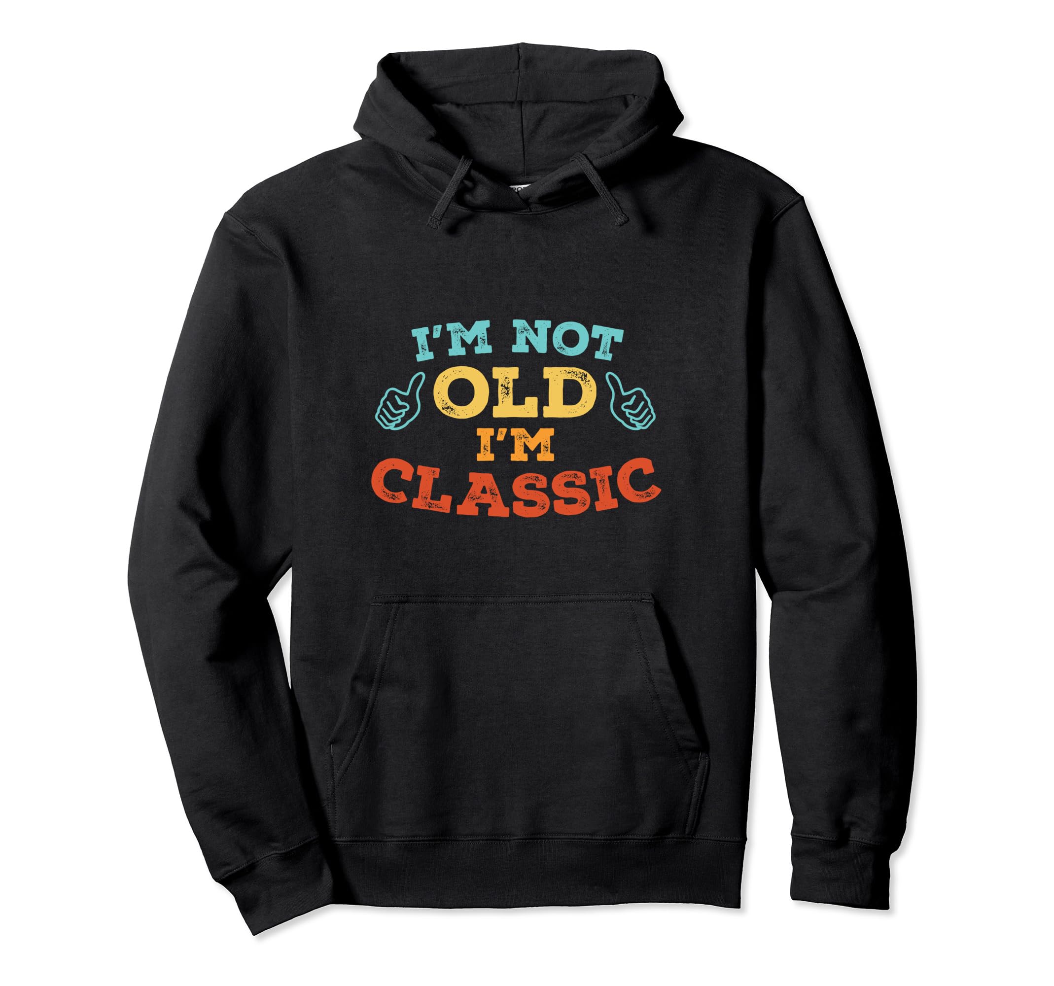Im Not Old Im Funny Distressed Hoodie - Unique Graphic Men Women - T-Shirt, Sweatshirt, Hoodie