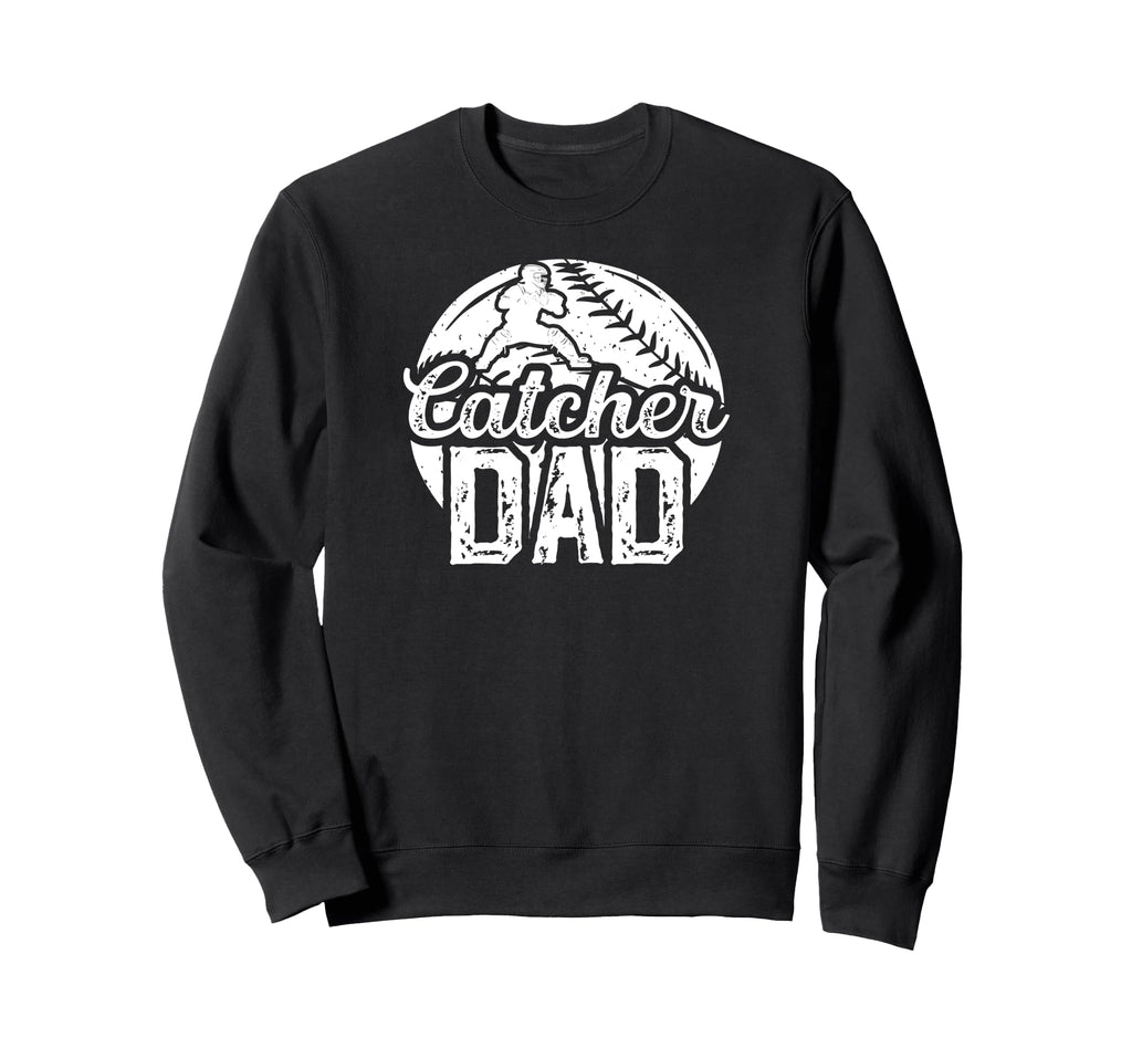 Baseball Catcher Dad Proud Baseball Sweatshirt - Fun Novelty Design Unisex - T-Shirt, Sweatshirt, Hoodie