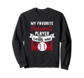 Proud Mothers Day My Favorite Sweatshirt - Custom Art Print Men Women - T-Shirt, Sweatshirt, Hoodie