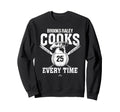 Cooks Every Time Brooks Raley New Sweatshirt - Novelty Apparel Men Women - T-Shirt, Sweatshirt, Hoodie