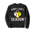 Sorry I Cant Its Baseball Season Sweatshirt - Minimalist Print for Adults - T-Shirt, Sweatshirt, Hoodie