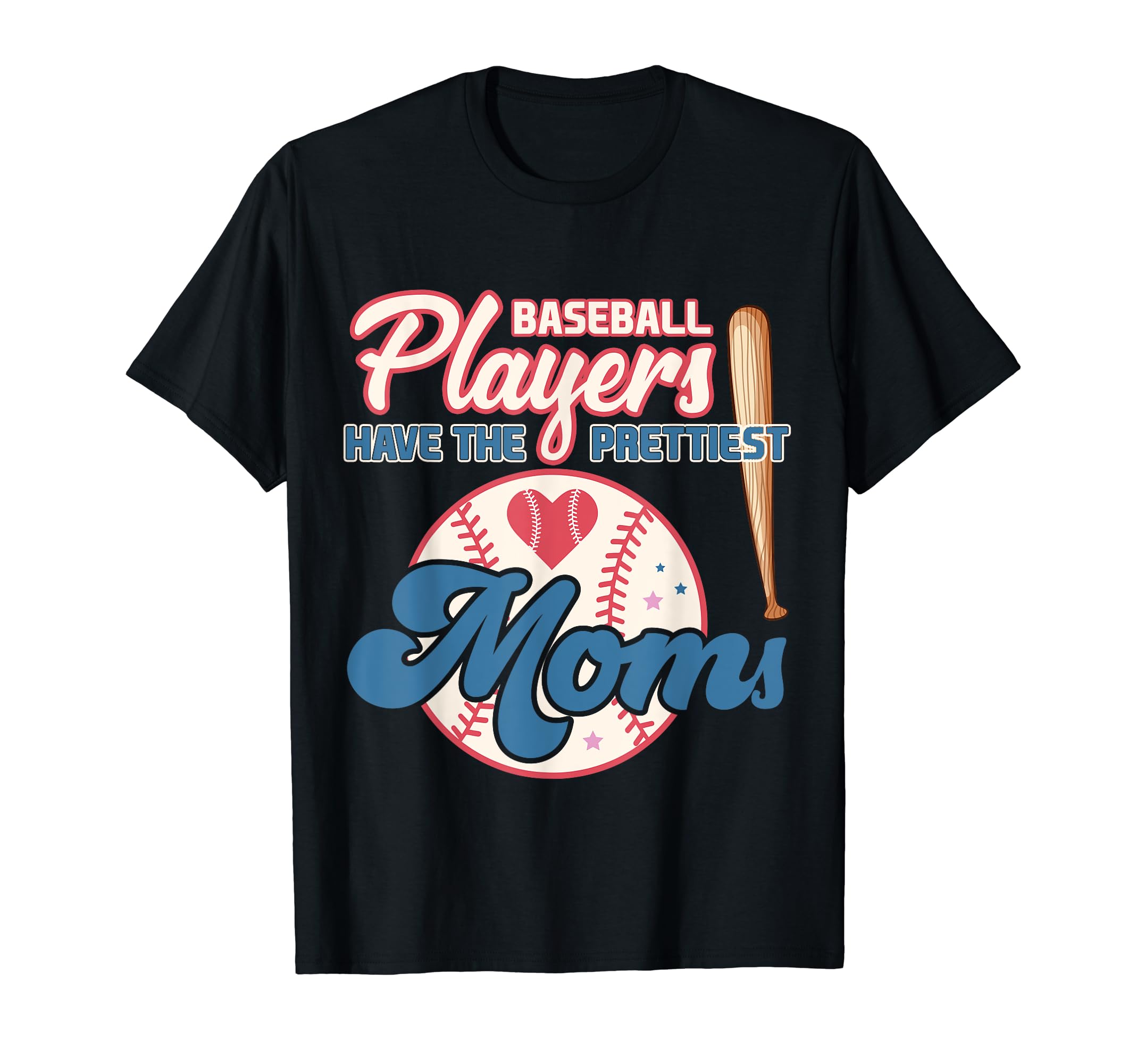 Baseball Players Have Prettiest Moms T-Shirt - Novelty Apparel Men Women - T-Shirt, Sweatshirt, Hoodie