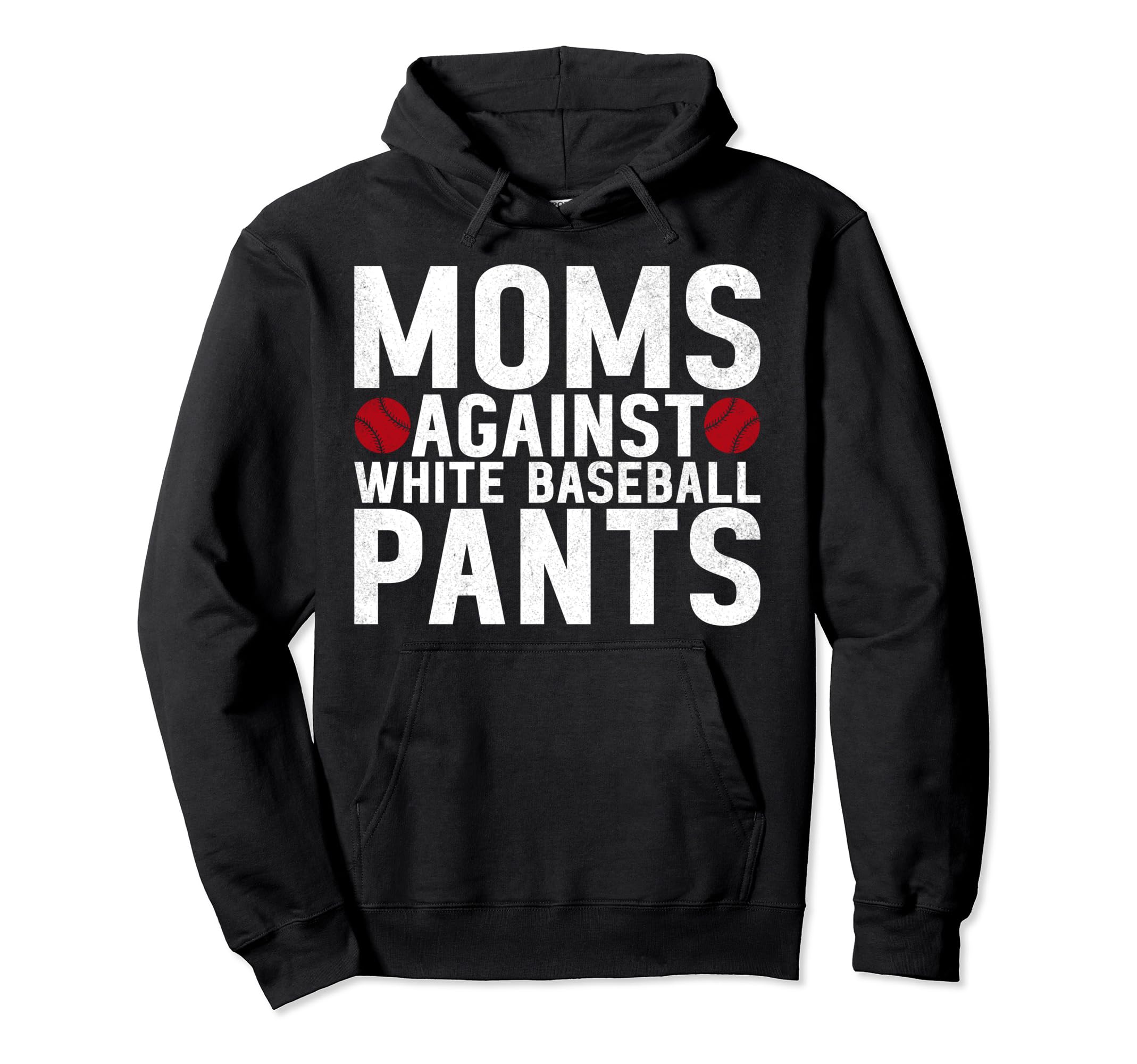 Moms Against White Baseball Pants Mama Hoodie - Unique Graphic Unisex - T-Shirt, Sweatshirt, Hoodie