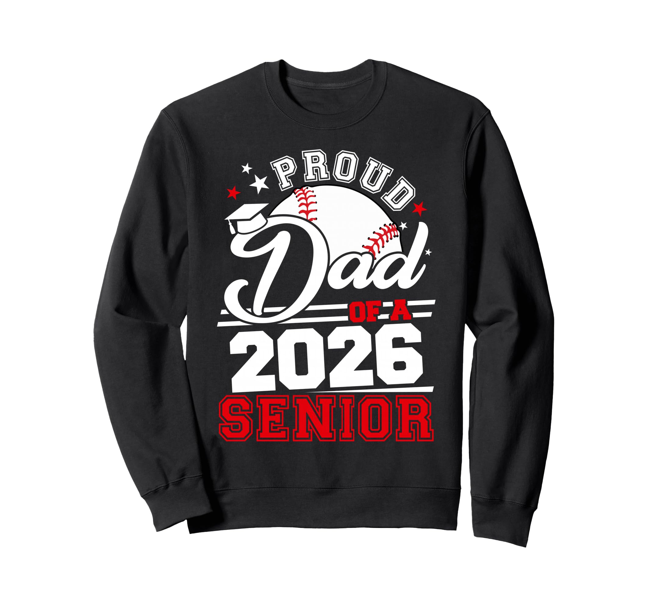 Proud Dad 2026 Senior Baseball Sweatshirt - Fun Novelty Design Men Women - T-Shirt, Sweatshirt, Hoodie