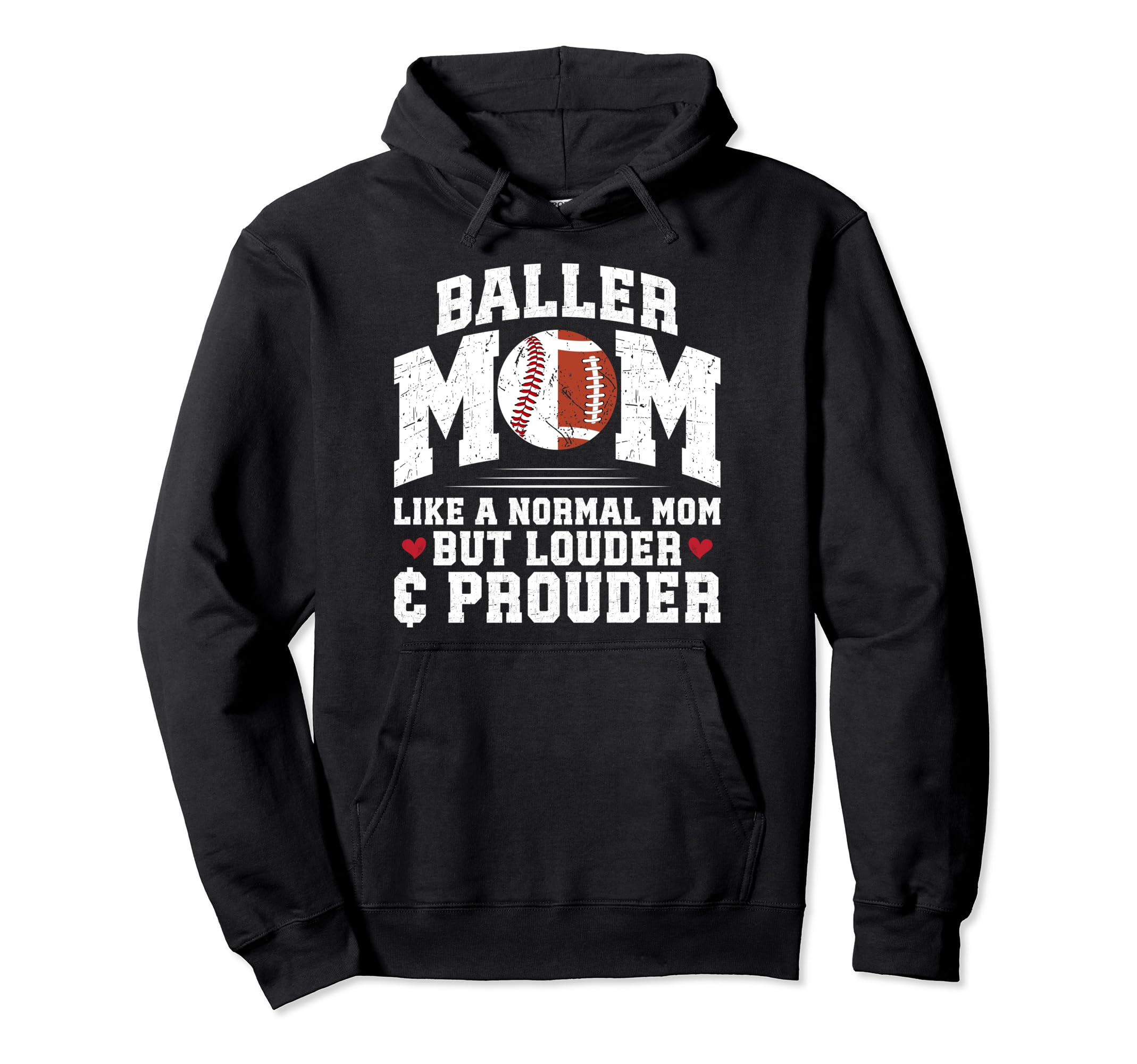 Baller Mom Louder Prouder Football Hoodie - Casual Everyday Wear Unisex - T-Shirt, Sweatshirt, Hoodie