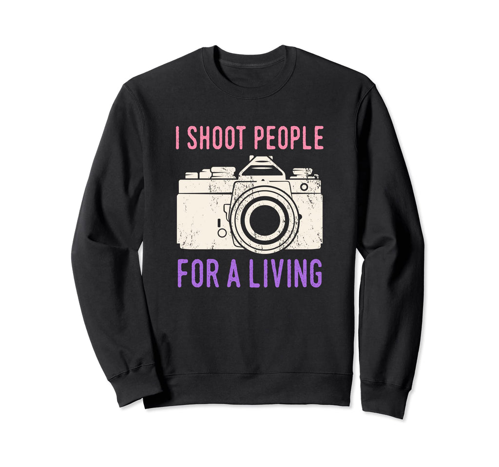 I Shoot People Photography Living Sweatshirt - Trendy Graphic for Adults - T-Shirt, Sweatshirt, Hoodie