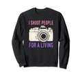 I Shoot People Photography Living Sweatshirt - Trendy Graphic for Adults - T-Shirt, Sweatshirt, Hoodie