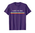 70S Rainbow Striped Hippie Let It Be T-Shirt - Aesthetic Graphic Unisex - T-Shirt, Sweatshirt, Hoodie