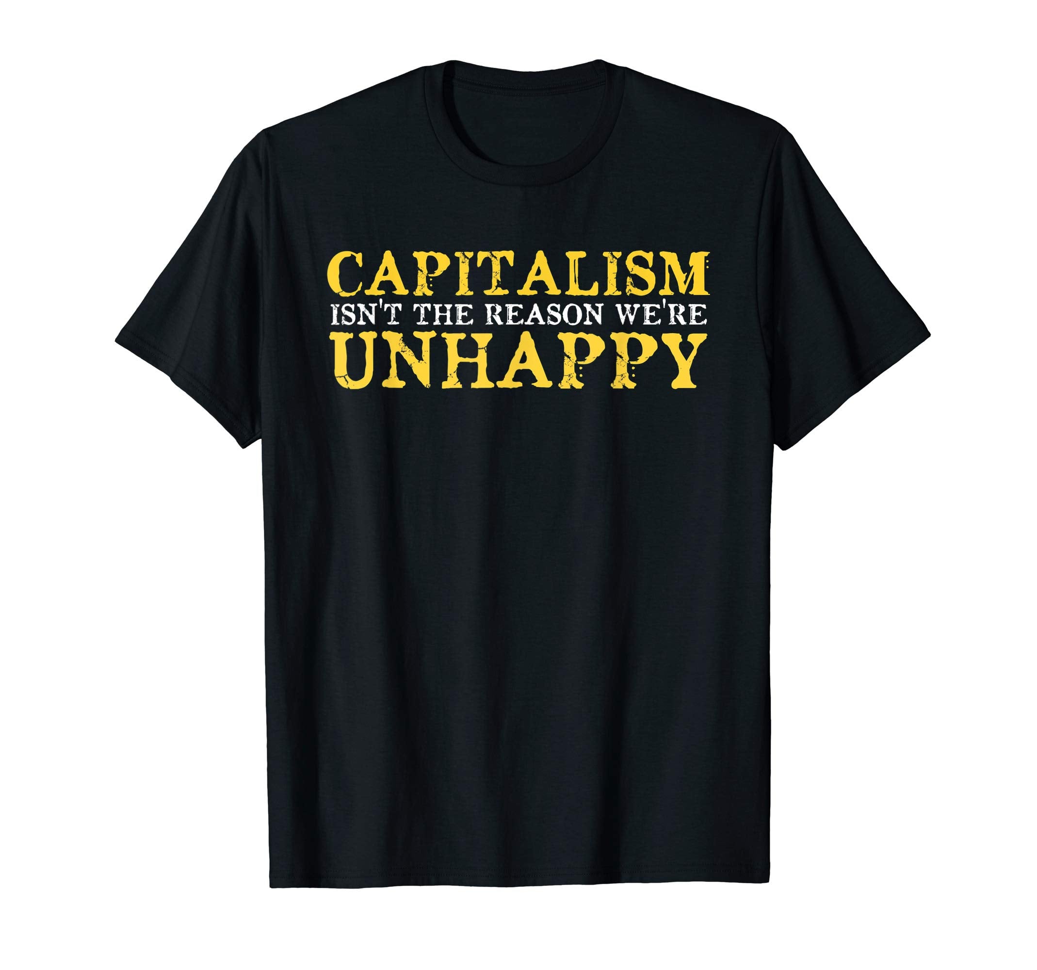 Distressed Libertarian Capitalism Unhappy T-Shirt - Trendy Graphic Unisex - T-Shirt, Sweatshirt, Hoodie