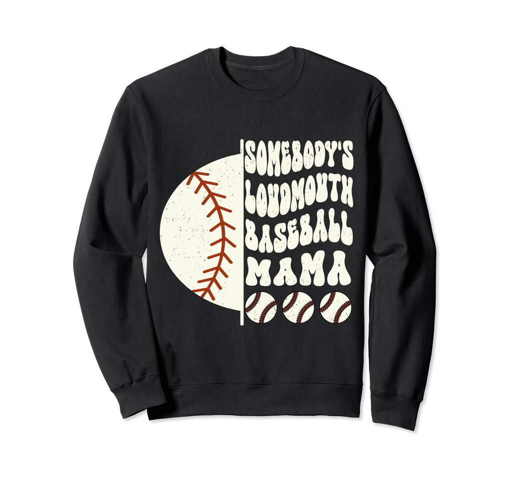Somebodys Loudmouth Baseball Mama Sweatshirt - Streetwear Style Unisex - T-Shirt, Sweatshirt, Hoodie