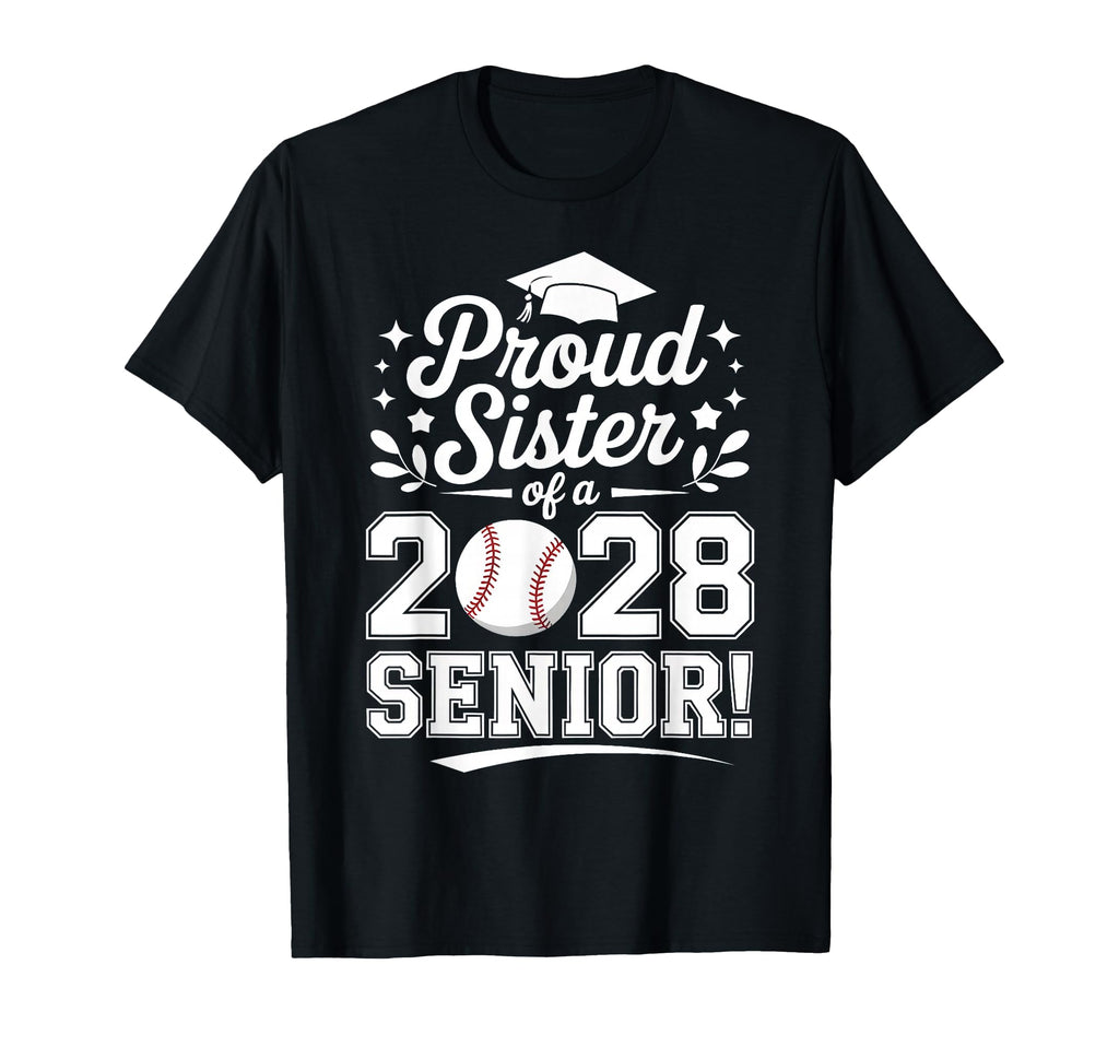 Proud Sister 2028 Senior Baseball T-Shirt - Casual Everyday Wear Unisex - T-Shirt, Sweatshirt, Hoodie
