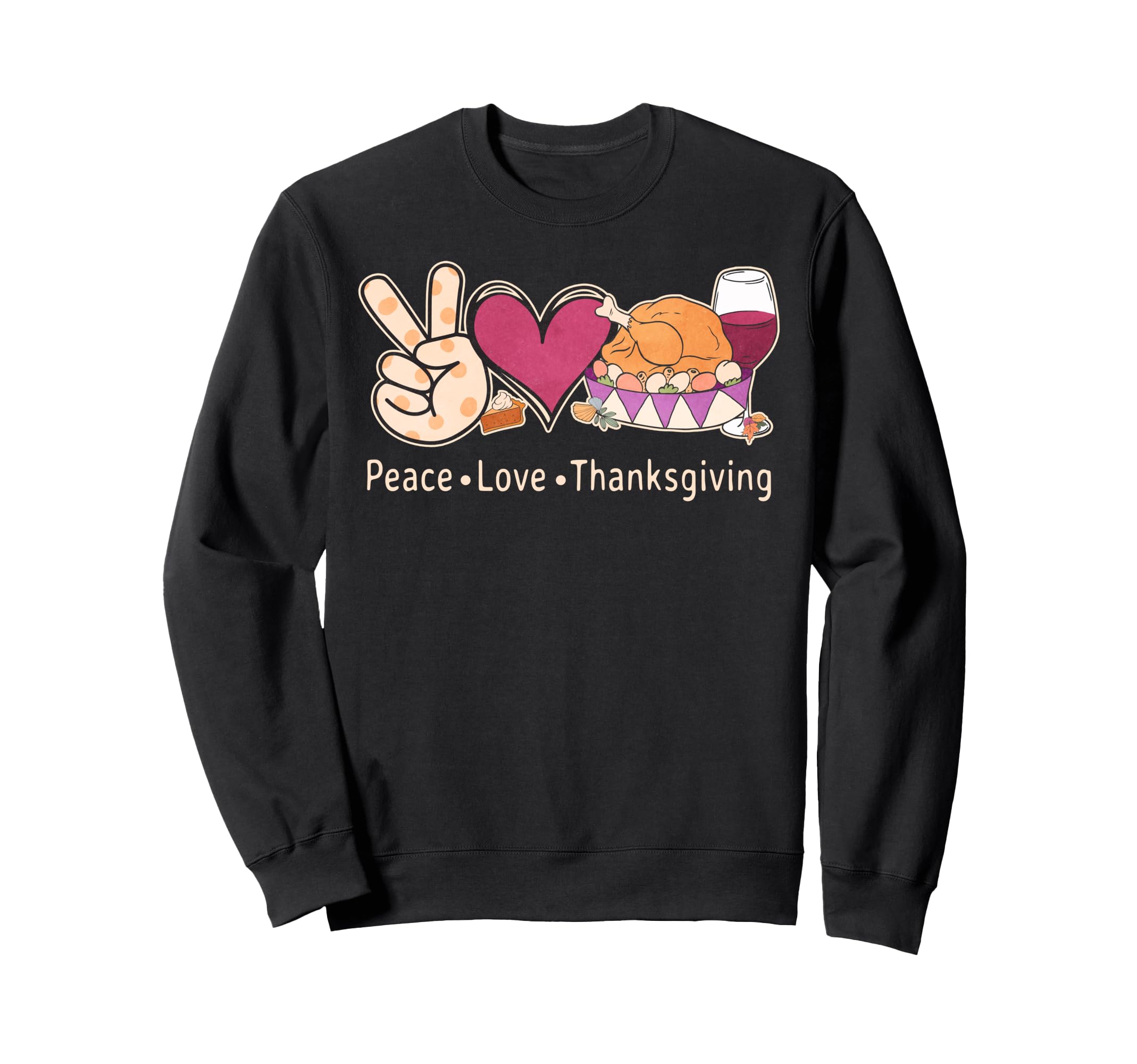 Peace Love Thanksgiving Roasted Turkey Sweatshirt - Trendy Graphic Unisex - T-Shirt, Sweatshirt, Hoodie
