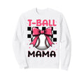 T Ball Mama Baseball Softball Mom Sweatshirt - Graphic Print Men Women - T-Shirt, Sweatshirt, Hoodie