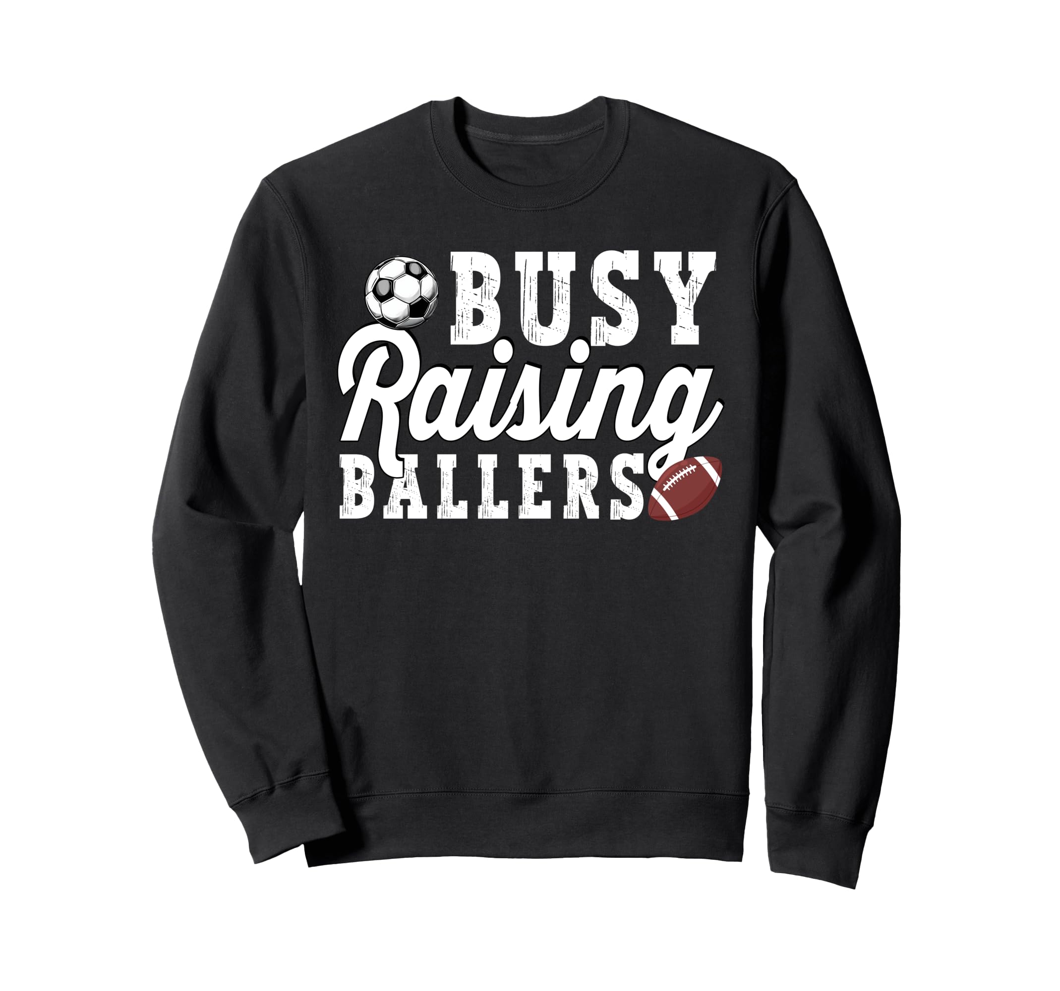 Busy Raising Ballers Football Soccer Sweatshirt - Streetwear Style Unisex - T-Shirt, Sweatshirt, Hoodie