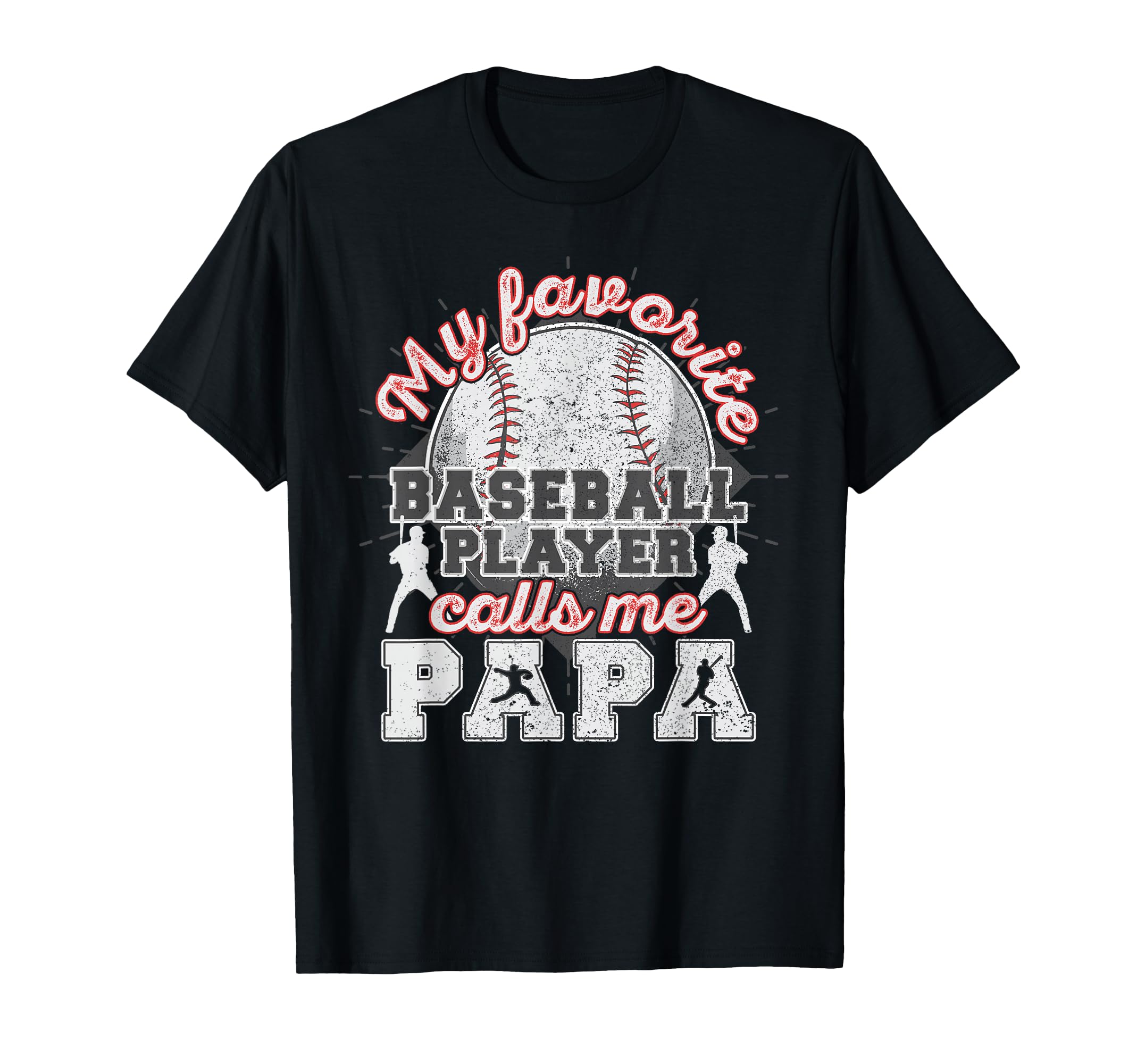 Baseball Papa Dad My Favorite Baseball T-Shirt - Trendy Graphic Unisex - T-Shirt, Sweatshirt, Hoodie