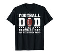Football Dad Like Baseball Dad But T-Shirt - Casual Everyday Wear Unisex - T-Shirt, Sweatshirt, Hoodie