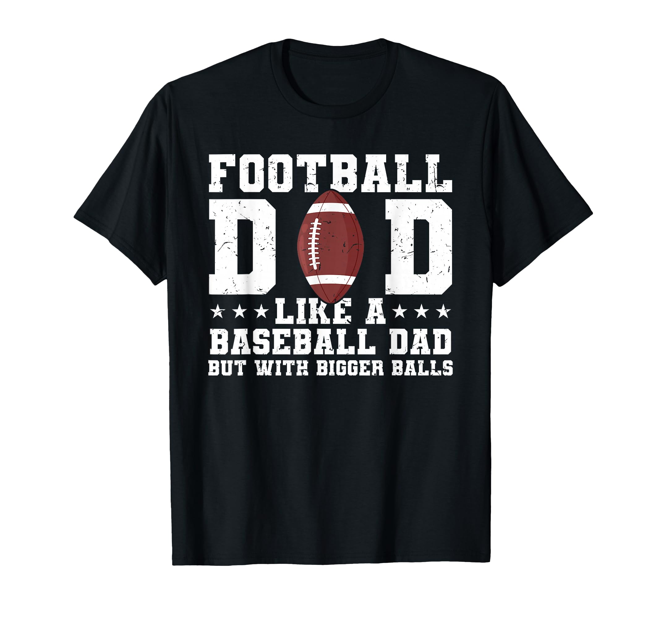 Football Dad Like Baseball Dad But T-Shirt - Casual Everyday Wear Unisex - T-Shirt, Sweatshirt, Hoodie