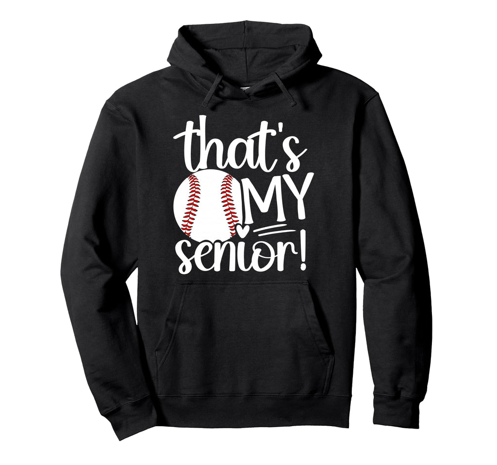 Thats My Baseball Senior Mom Baseball Hoodie - Novelty Apparel Unisex - T-Shirt, Sweatshirt, Hoodie