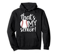 Thats My Baseball Senior Mom Baseball Hoodie - Novelty Apparel Unisex - T-Shirt, Sweatshirt, Hoodie