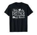 Thats My Brother Out There 7 Biggest T-Shirt - Custom Art Print for Adults - T-Shirt, Sweatshirt, Hoodie
