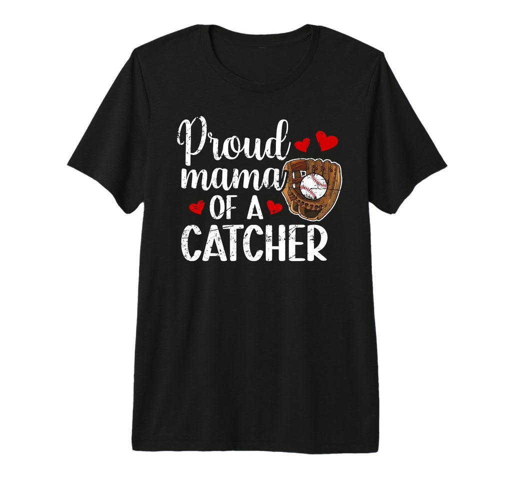 Proud Mama Baseball Catcher Mom T-Shirt - Novelty Apparel for Adults - T-Shirt, Sweatshirt, Hoodie