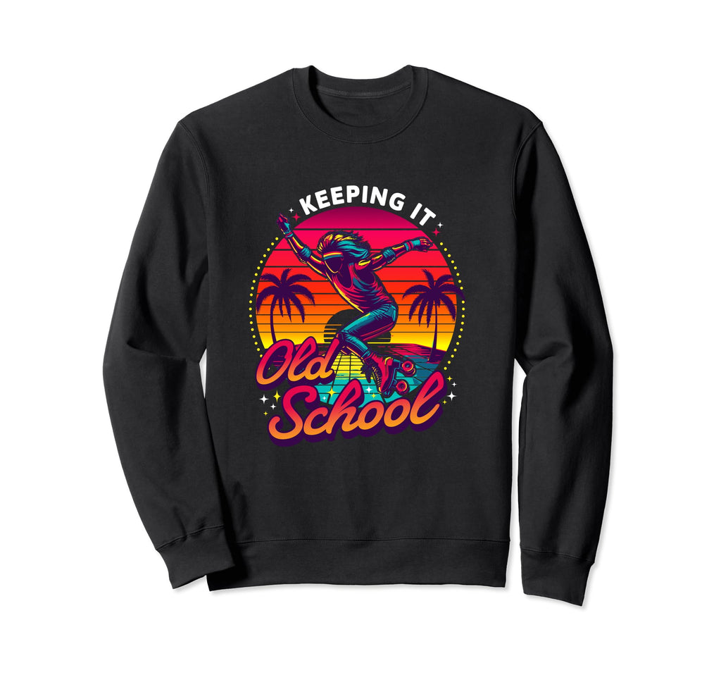 80S Keeping It Old School Roller Sweatshirt - Novelty Apparel for Adults - T-Shirt, Sweatshirt, Hoodie