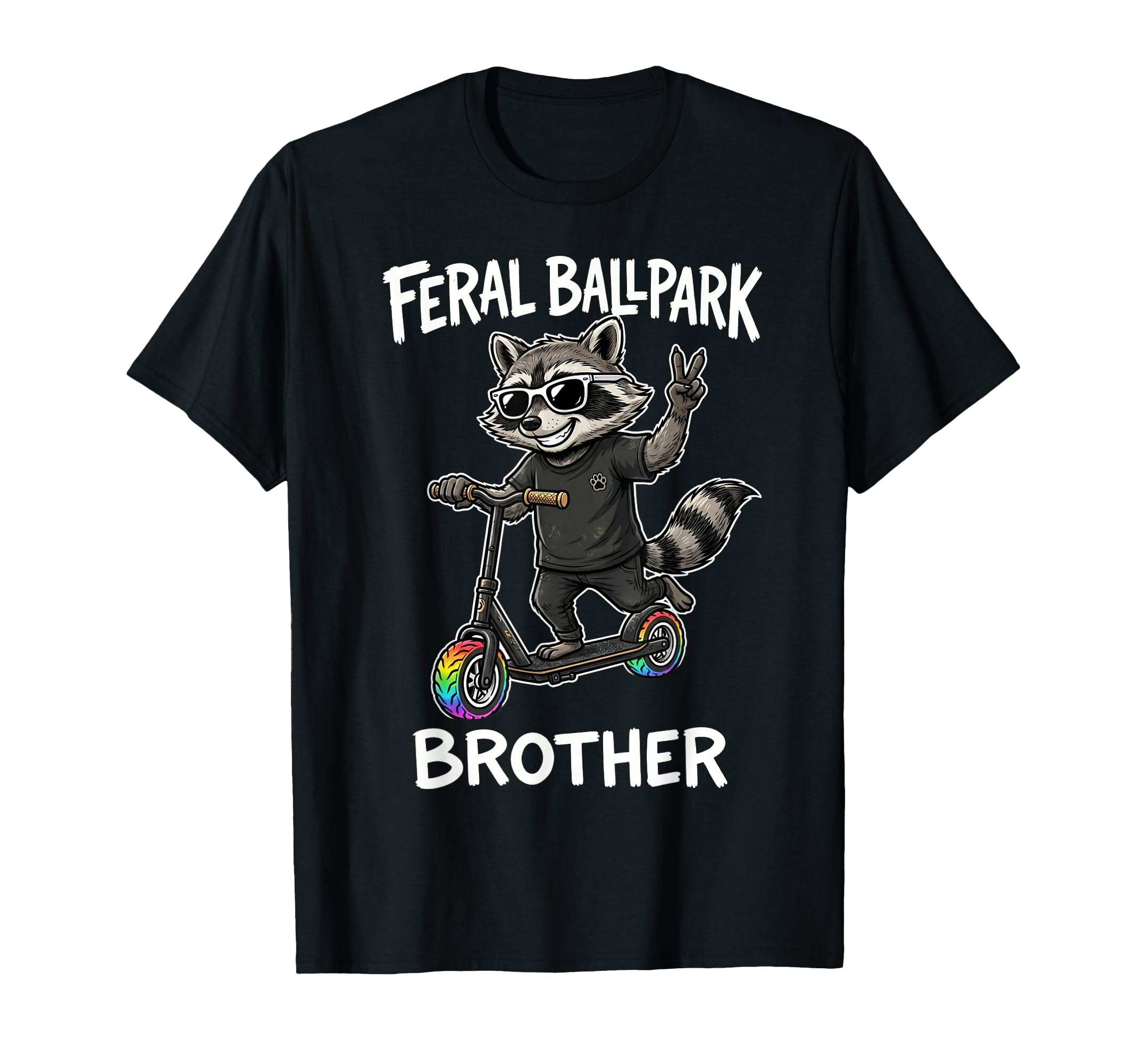 Feral Ballpark Brother Funny Raccoon T-Shirt - Casual Everyday Wear Unisex - T-Shirt, Sweatshirt, Hoodie