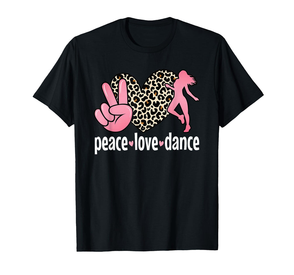 Peace Love Dance Dance Lover Dancing T-Shirt - Fun Novelty Design Unisex - T-Shirt, Sweatshirt, Hoodie