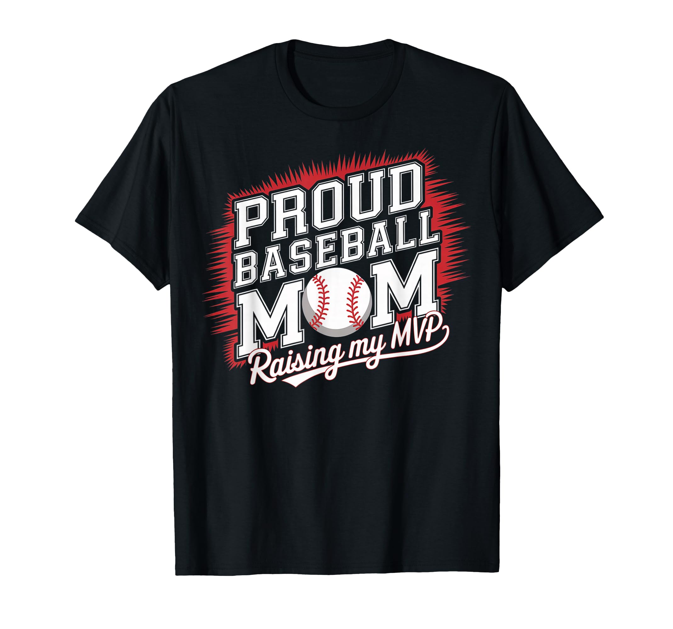 Proud Baseball Mom Raising My Mvp T-Shirt - Novelty Apparel Unisex - T-Shirt, Sweatshirt, Hoodie