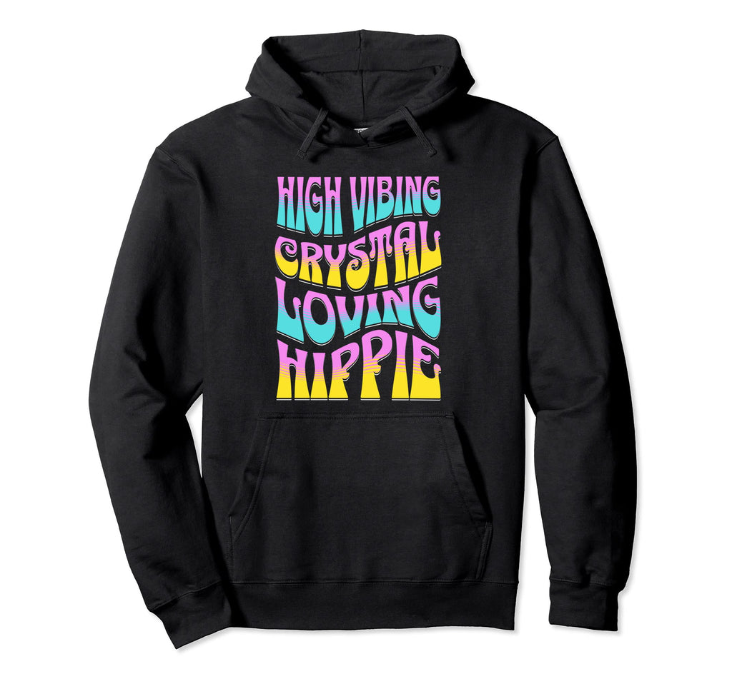 High Vibing Crystal Loving Hippie Hoodie - Novelty Apparel for Adults - T-Shirt, Sweatshirt, Hoodie