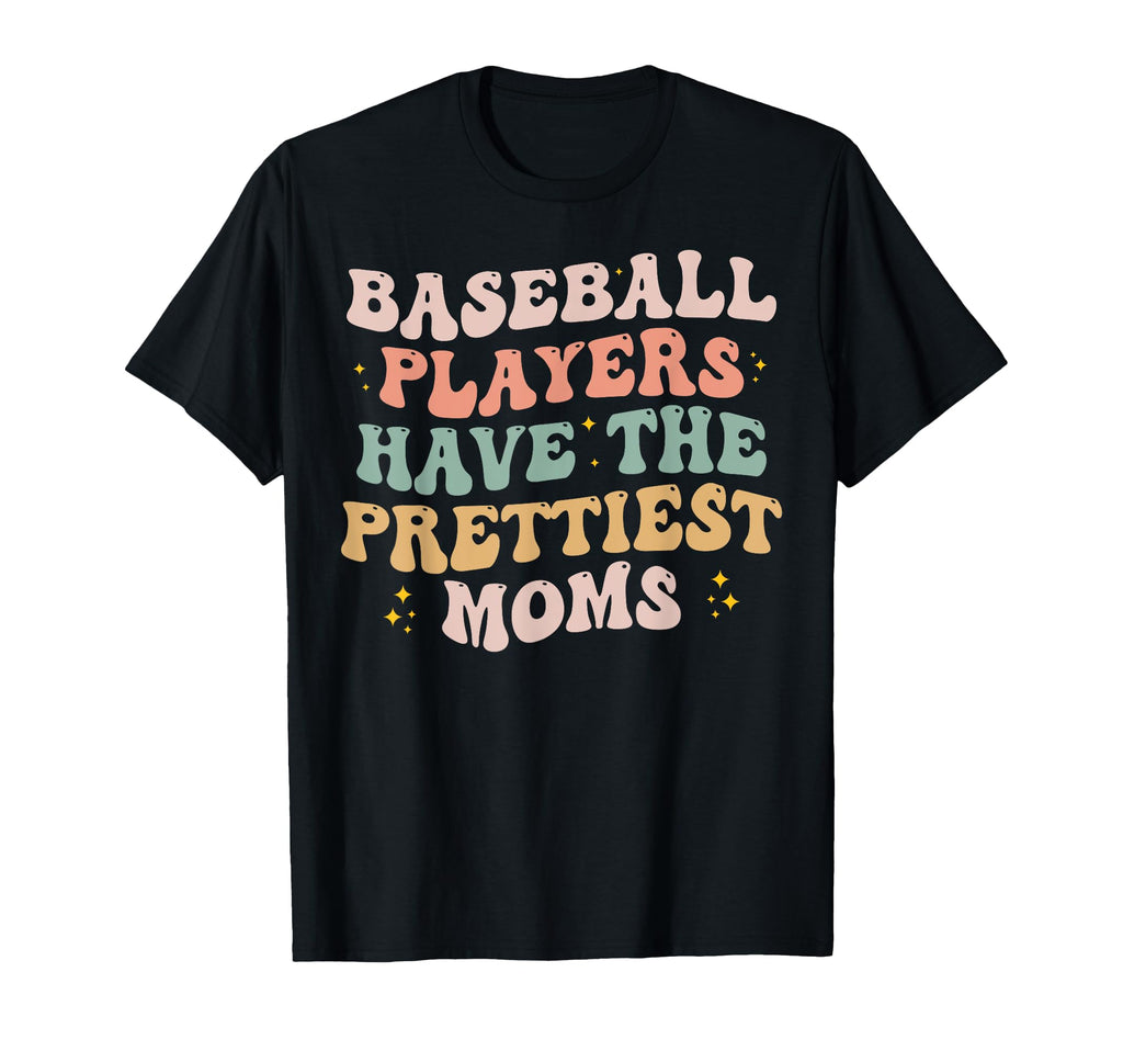 Baseball Players Have Prettiest Moms T-Shirt - Custom Art Print Unisex - T-Shirt, Sweatshirt, Hoodie