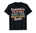 Baseball Players Have Prettiest Moms T-Shirt - Custom Art Print Unisex - T-Shirt, Sweatshirt, Hoodie