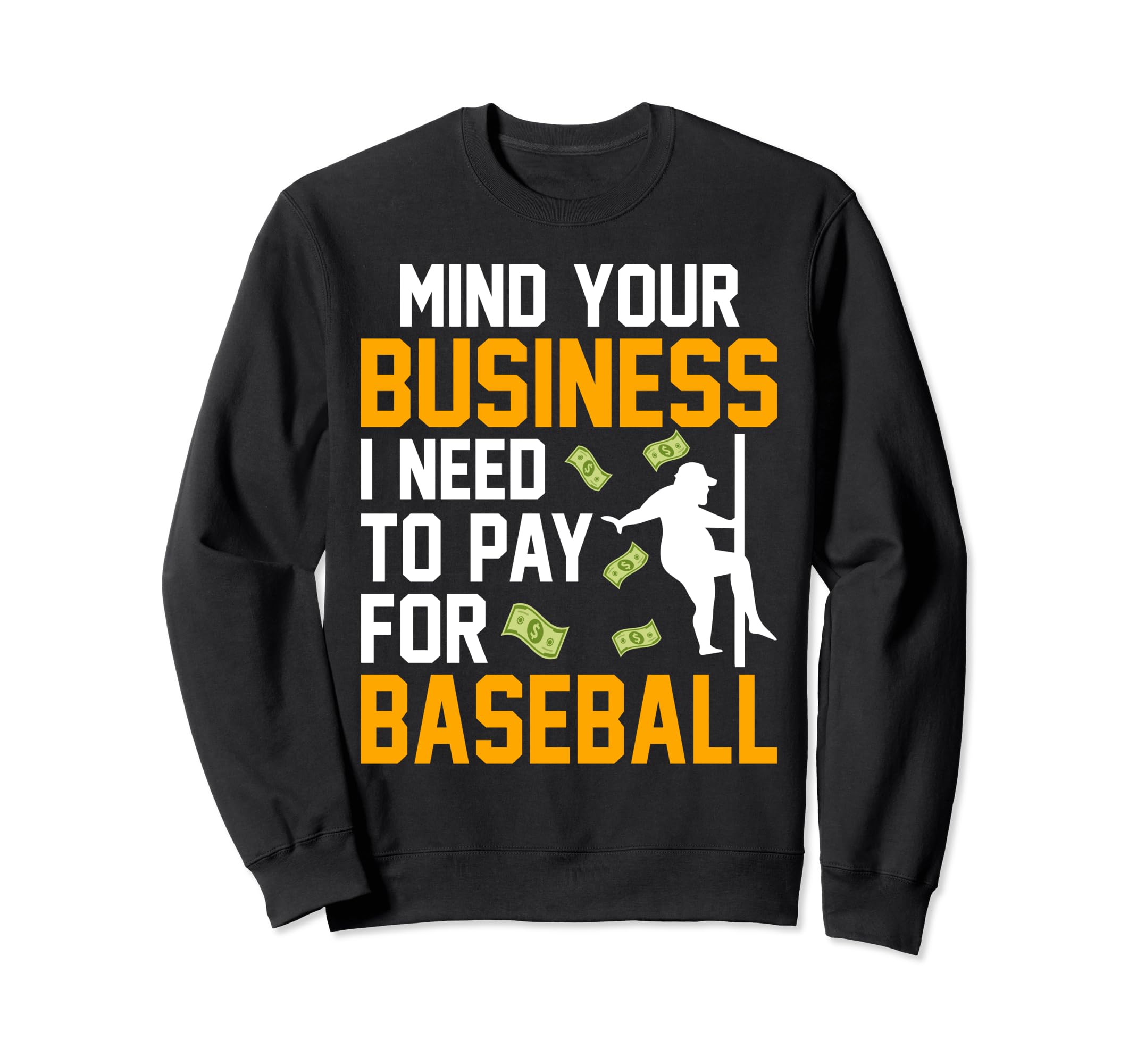 Mind Your Business I Need To Pay Sweatshirt - Graphic Print Men Women - T-Shirt, Sweatshirt, Hoodie